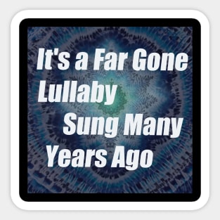 Its a far gone Lullaby Brokedown Palace Grateful Dead lyric with tie dye Sticker